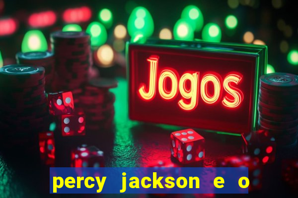 percy jackson e o ladr o de raios filme completo dublado